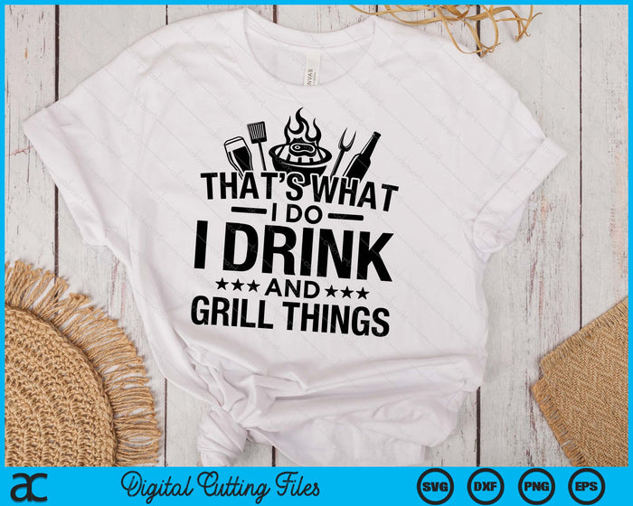I Drink And I Grill Things Funny BBQ Lover Joke Barbecue Hilarious SVG PNG Digital Printable Files