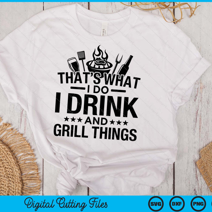 I Drink And I Grill Things Funny BBQ Lover Joke Barbecue Hilarious SVG PNG Digital Printable Files