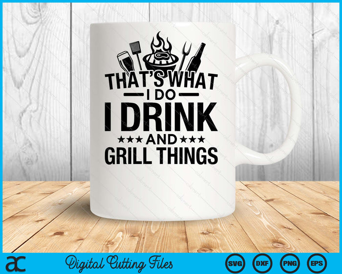 I Drink And I Grill Things Funny BBQ Lover Joke Barbecue Hilarious SVG PNG Digital Printable Files