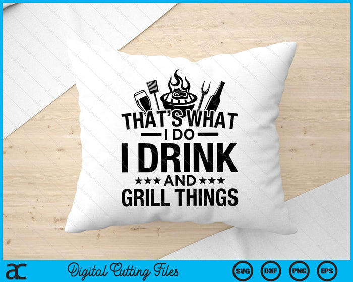 I Drink And I Grill Things Funny BBQ Lover Joke Barbecue Hilarious SVG PNG Digital Printable Files