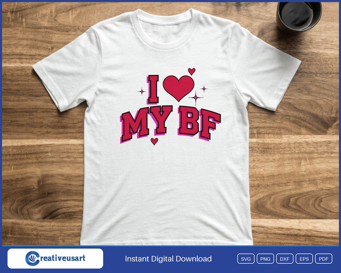 I Love My BF SVG printed on a white t-shirt