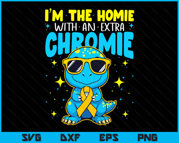 I'M the homie with extra chromie down syndrome awareness SVG cut file