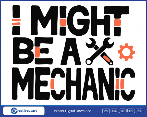 I Might Be A Mechanic wrench and gear SVG design on white background