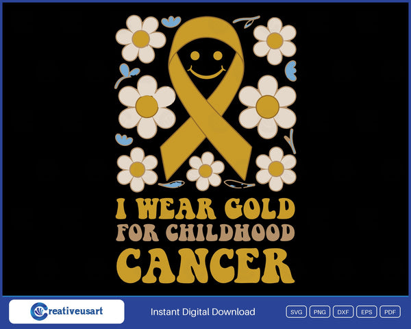 I Wear Gold For Childhood Cancer SVG design, smiling gold ribbon surrounded by cream daisies over groovy gold lettering