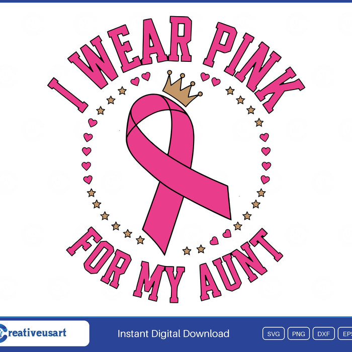 I Wear Pink For My Aunt pink ribbon with a gold crown in a ring of hearts and stars SVG design on a white background