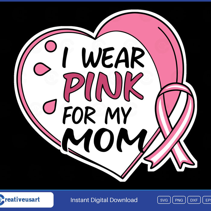 I Wear Pink For My Mom heart breast cancer SVG design on black background