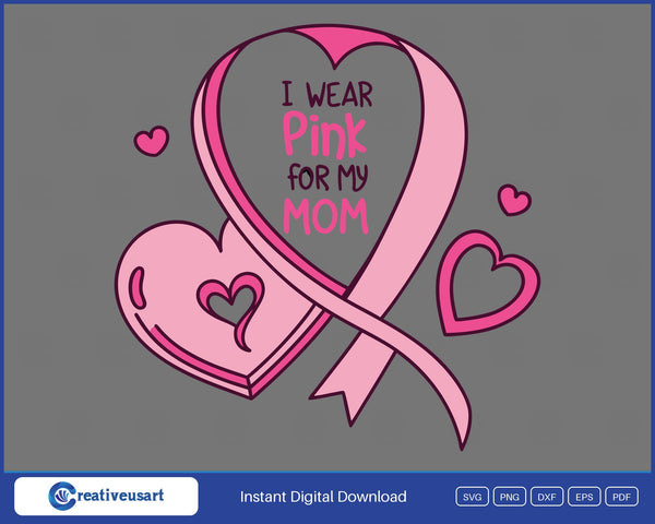 I Wear Pink For My Mom ribbon hearts breast cancer SVG design on black background