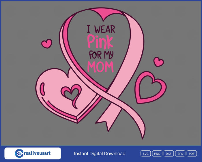 I Wear Pink For My Mom ribbon hearts breast cancer SVG design on black background