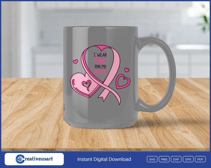 I Wear Pink For My Mom ribbon hearts SVG design on a black coffee mug