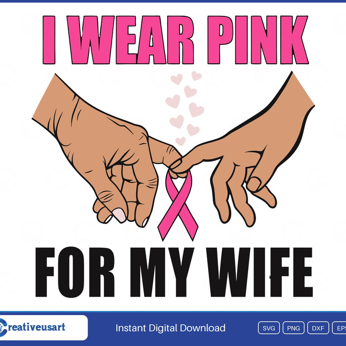 I Wear Pink For My Wife, two hands making a pinky promise around a pink ribbon with small hearts SVG design on a white background