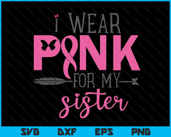 I wear pink for my sister SVG cut file