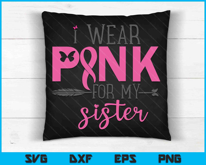 I Wear Pink for My Sister SVG PNG Cutting Printable Files