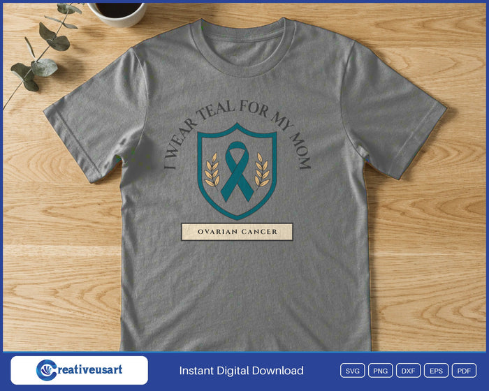 I Wear Teal For My Mom teal ribbon crest for ovarian cancer SVG printed on a gray t-shirt