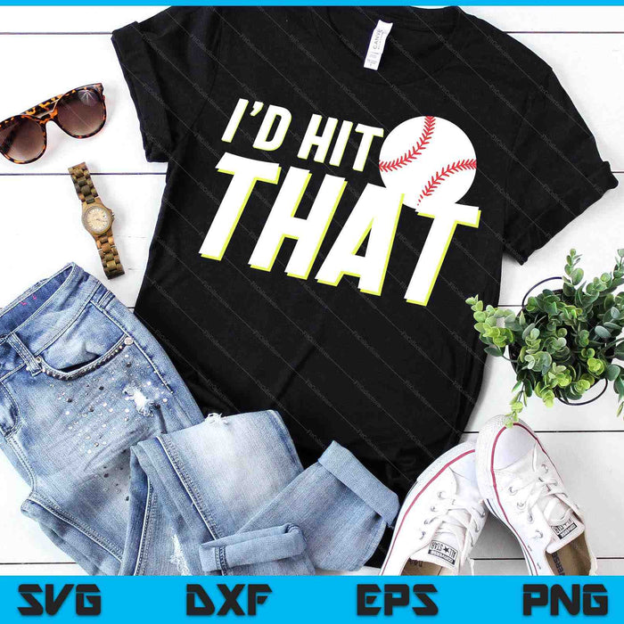 I'd Hit That Funny Baseball Player & Baseball Coach SVG PNG Digital Printable Files