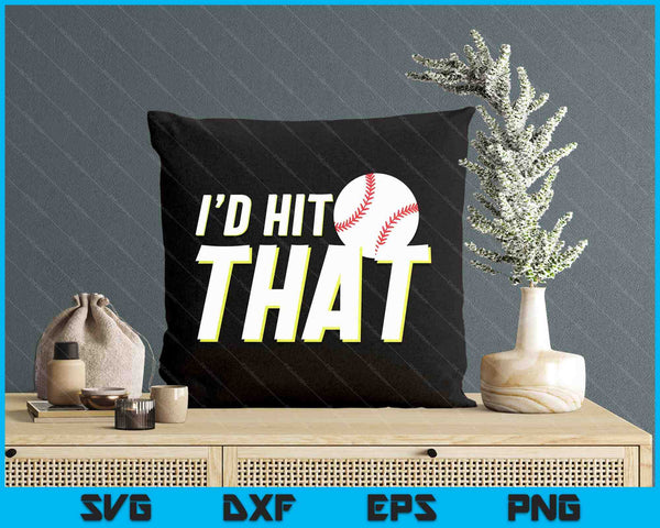 I'd Hit That Funny Baseball Player & Baseball Coach SVG PNG Digital Printable Files