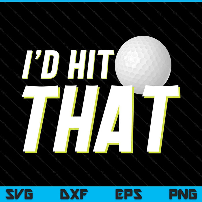 I'd hit that golf player golf coach SVG PNG cut file for Cricut