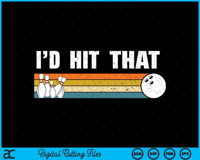 I'd Hit That Joke Bowling Vintage SVG PNG Digital Cutting Files