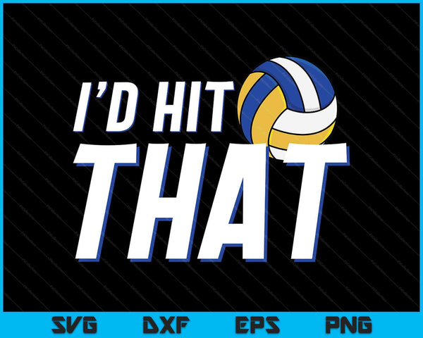I'd hit that volleyball player volleyball coach SVG PNG cut file for Cricut