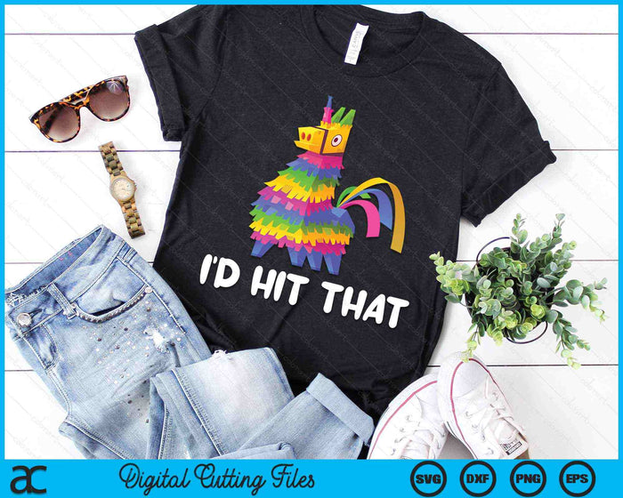 I'd Hit That Pinata Cinco De Mayo Party SVG PNG Cutting Printable Files