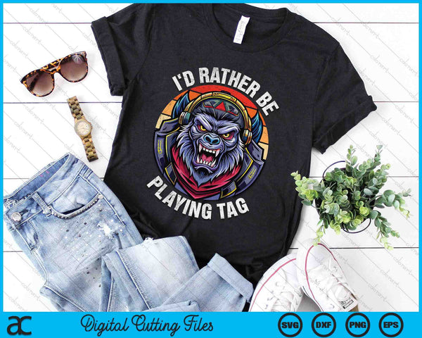 I'd Rather Be Playing Tag Gorilla Monke Tag Gorilla VR Gamer SVG PNG Digital Cutting File