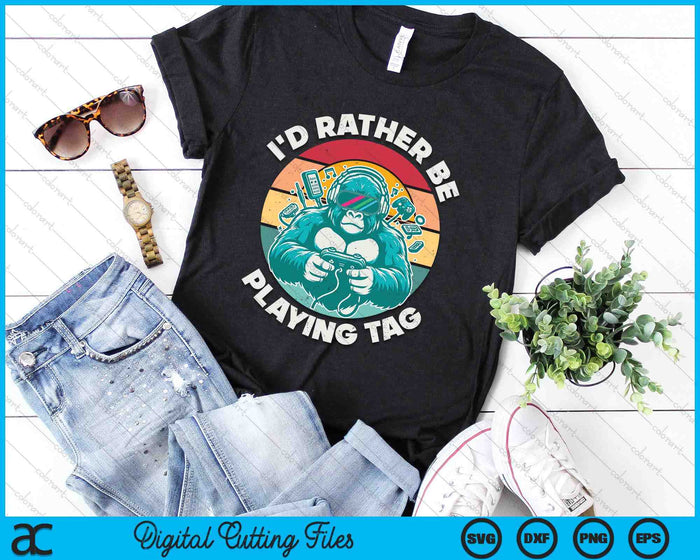 I'd Rather Be Playing Tag Gorilla Monke Tag Gorilla VR Gamer SVG PNG Digital Printable Files