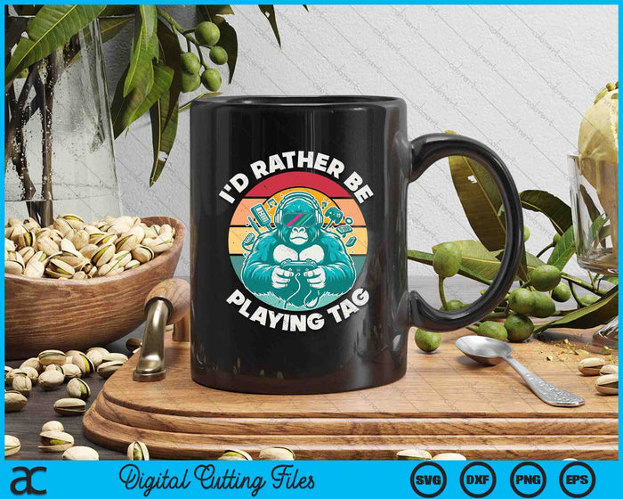 I'd Rather Be Playing Tag Gorilla Monke Tag Gorilla VR Gamer SVG PNG Digital Printable Files
