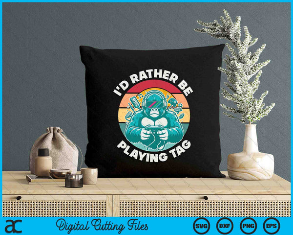 I'd Rather Be Playing Tag Gorilla Monke Tag Gorilla VR Gamer SVG PNG Digital Printable Files