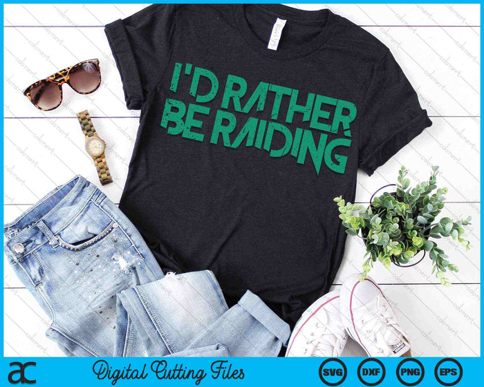 I'd Rather Be Raiding Wow Gaming SVG PNG Digital Cutting Files