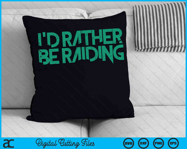 I'd Rather Be Raiding Wow Gaming SVG PNG Digital Cutting Files