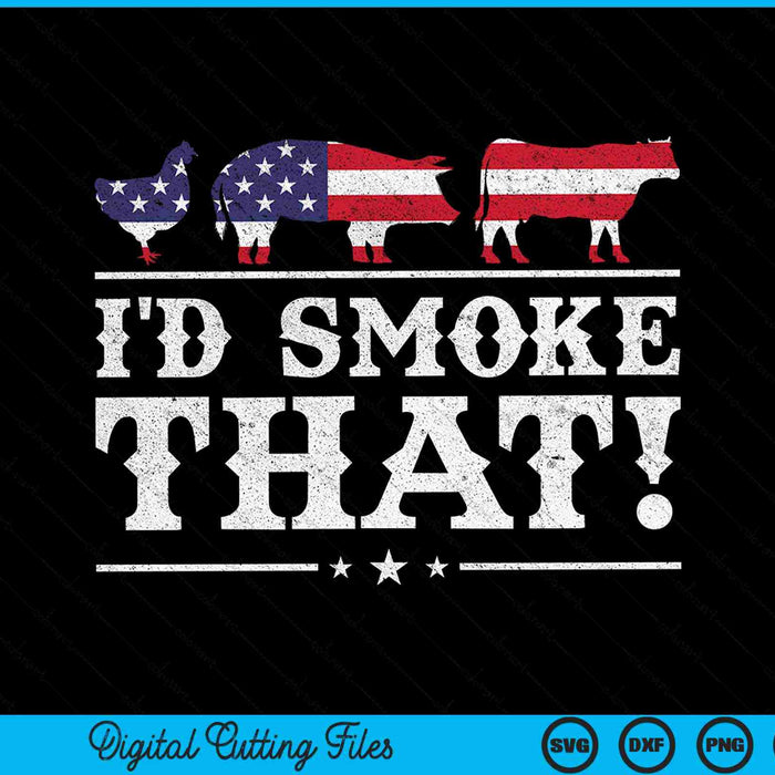 I'd smoke that BBQ meat pitmaster grill patriot SVG cut file