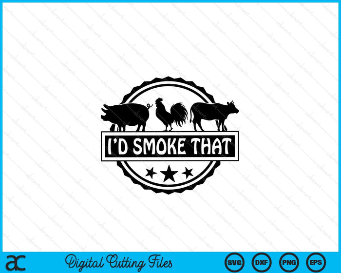 I'd Smoke That Grill And BBQ SVG PNG Digital Printable Files