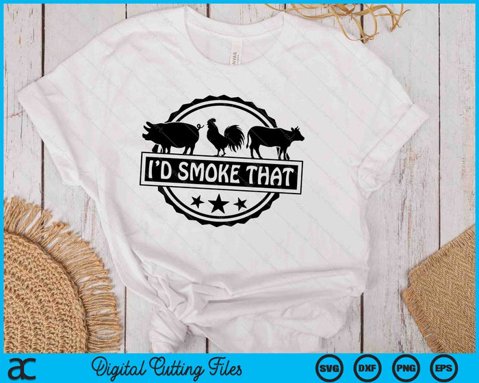 I'd Smoke That Grill And BBQ SVG PNG Digital Printable Files