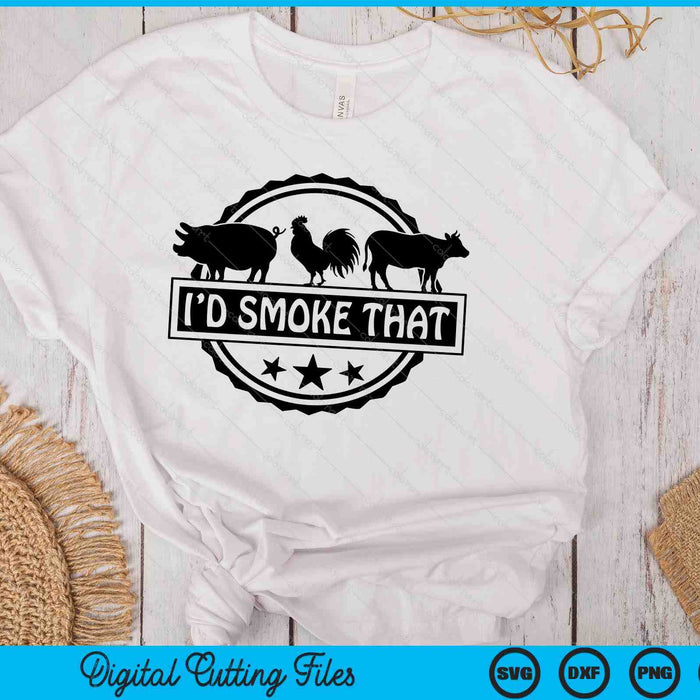 I'd Smoke That Grill And BBQ SVG PNG Digital Printable Files