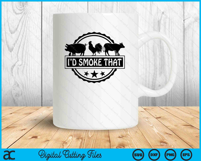 I'd Smoke That Grill And BBQ SVG PNG Digital Printable Files