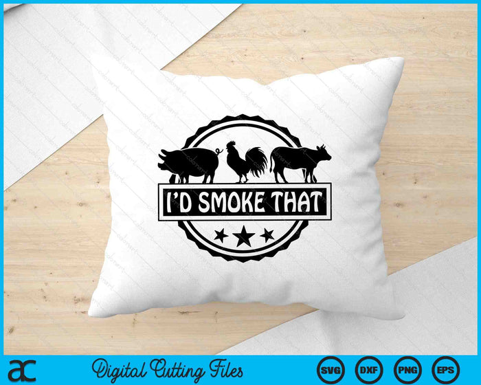 I'd Smoke That Grill And BBQ SVG PNG Digital Printable Files