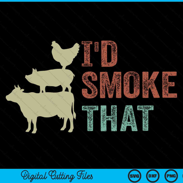 I'd smoke that grilling barbeque BBQ SVG cut file