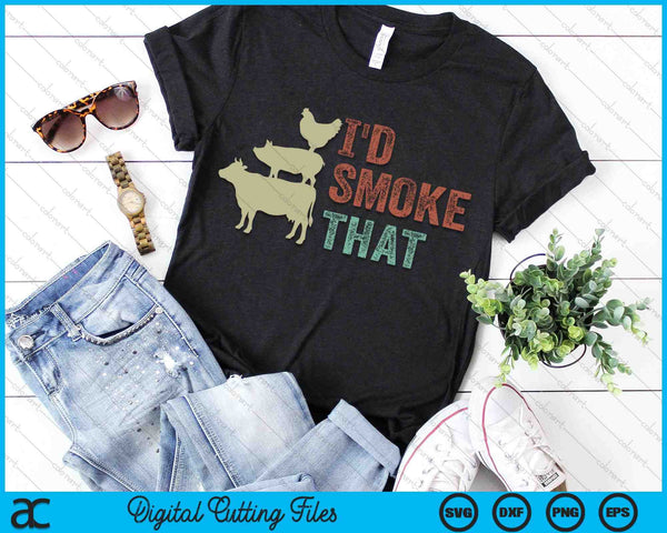 I'd Smoke That Grilling Barbeque BBQ SVG PNG Digital Cutting Files