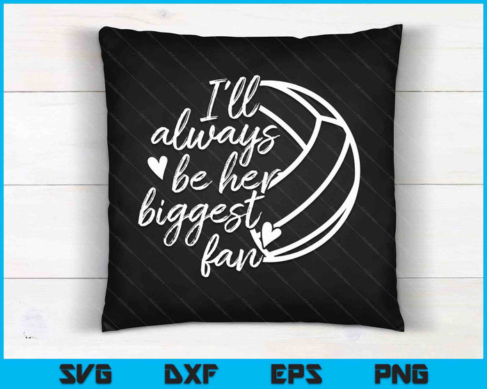 I'll Always Be Her Biggest Fan Volleyball SVG PNG Digital Cutting Files