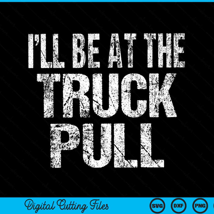 I’ll be at the truck pull power pulling SVG cut file