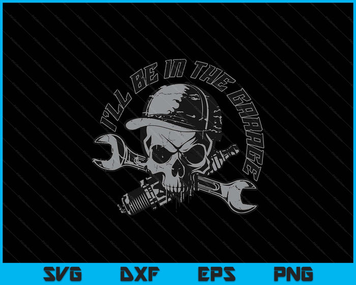 I'll Be Garage Mechanic Dad Joke Handyman Grandpa Fun SVG PNG Digital Printable Files