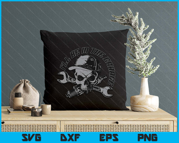 I'll Be Garage Mechanic Dad Joke Handyman Grandpa Fun SVG PNG Digital Printable Files