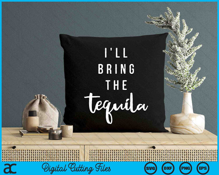 I'll Bring The Tequila Funny Group Drinking SVG PNG Digital Printable Files