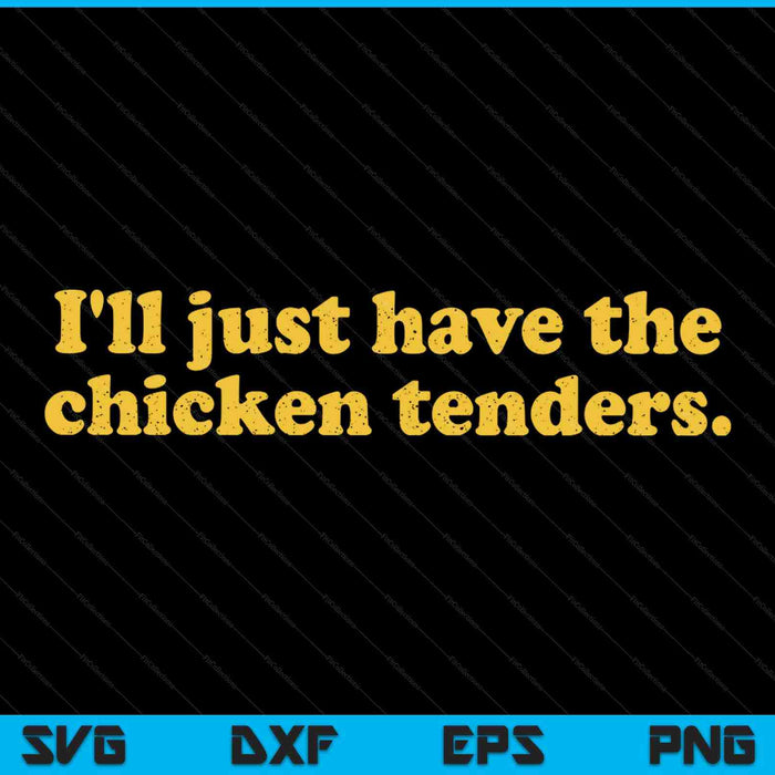 I'll just have the chicken tenders SVG PNG cut file for Cricut