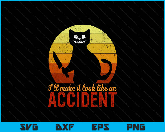I'll Make It Look Like An Accident Halloween Gory Cat SVG PNG Digital Printable Files