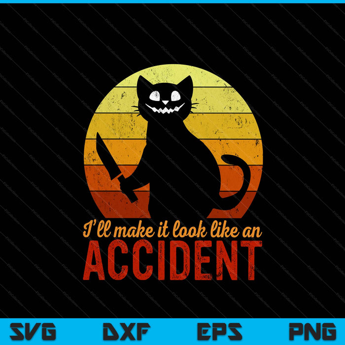 I'll Make It Look Like An Accident Halloween Gory Cat SVG PNG Digital Printable Files