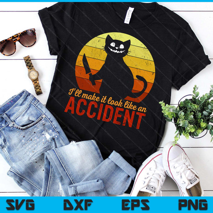 I'll Make It Look Like An Accident Halloween Gory Cat SVG PNG Digital Printable Files