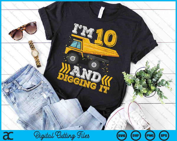 I'm 10 And Digging It Truck 10th Birthday SVG PNG Digital Printable Files