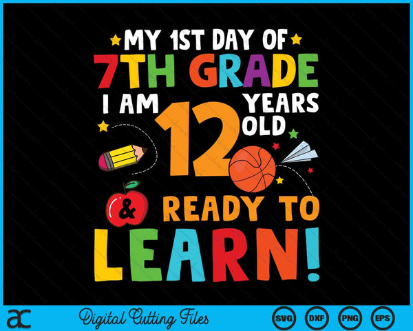 I'm 12 Years Old Ready To Learn First Day Of 7th Grade SVG PNG Digital Cutting Files