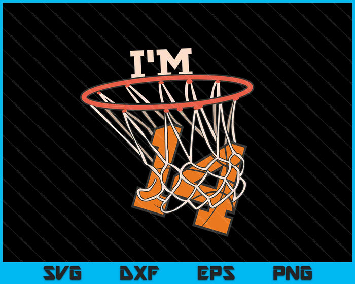 I'm 14  Basketball Theme Birthday Party Celebration SVG PNG Cutting Printable Files