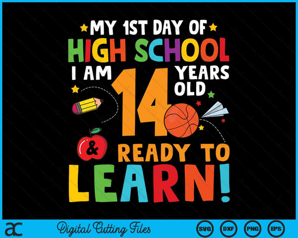 I'm 14 Years Old Ready To Learn First Day Of High School SVG PNG Digital Cutting Files
